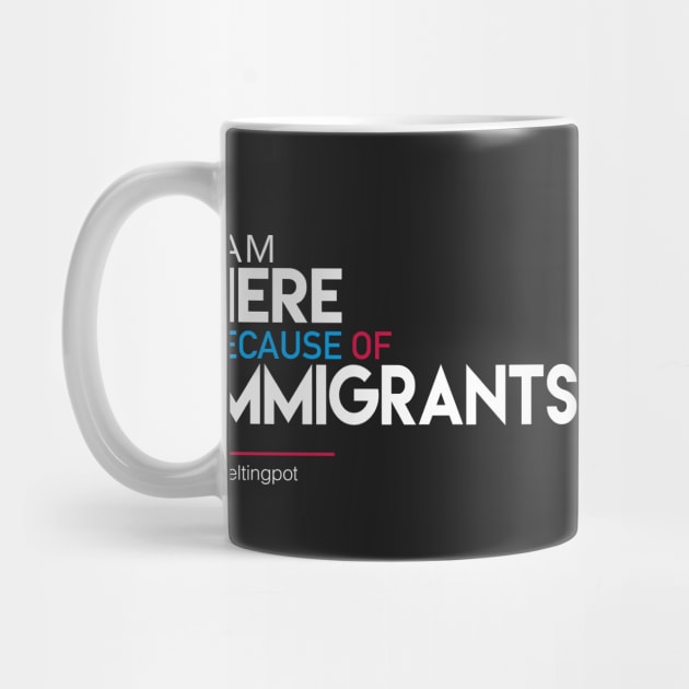 I'm Here Because of Immigrants by Boots